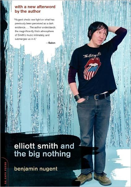 Elliott Smith and the Big Nothing - Benjamin Nugent - Bücher - Hachette Books - 9780306814471 - 4. Oktober 2005