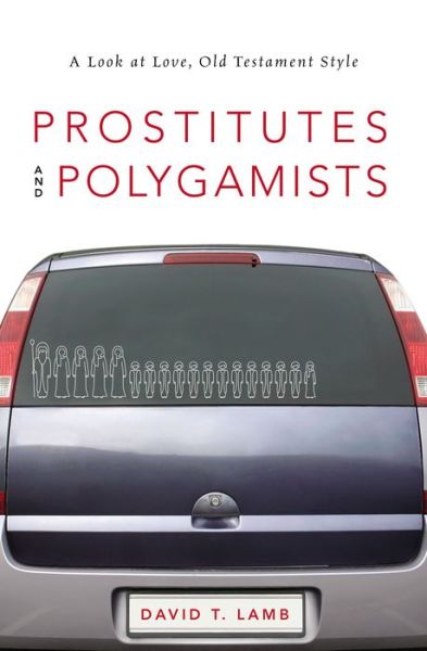 Cover for David T. Lamb · Prostitutes and Polygamists: A Look at Love, Old Testament Style (Paperback Book) (2015)