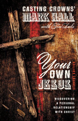 Cover for Mark Hall · Your Own Jesus Student Edition: Discovering a Personal Relationship with Christ (Paperback Book) [Student edition] (2014)