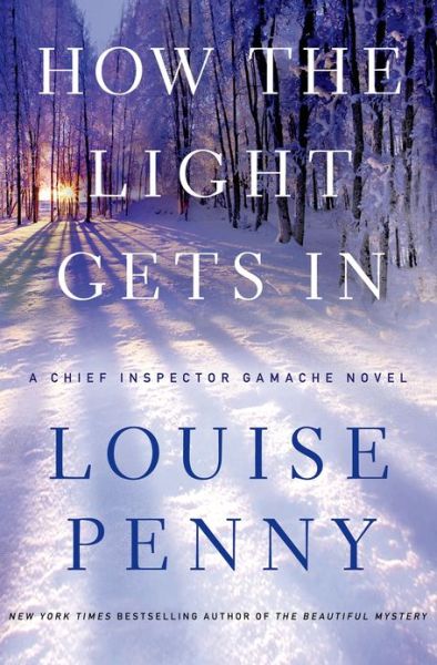 Cover for Louise Penny · How the Light Gets in (Hardcover Book) [First edition] (2013)