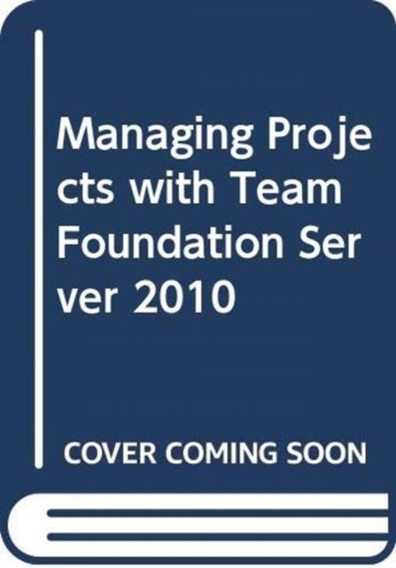 Cover for Jeff Levinson · Managing Projects with Team Foundation Server 2010 (Taschenbuch) (2025)