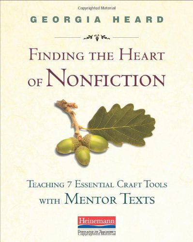 Cover for Georgia Heard · Finding the Heart of Nonfiction: Teaching 7 Essential Craft Tools with Mentor Texts (Paperback Book) (2013)