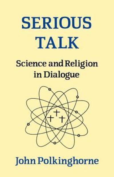 Cover for John Polkinghorne · Serious Talk: Science and Religion in Dialogue (Paperback Book) (2009)