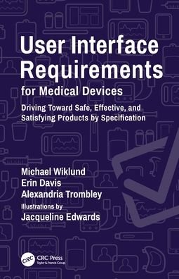 Cover for Wiklund, Michael (UL-Wiklund, Concord, Massachusetts, USA) · User Interface Requirements for Medical Devices: Driving Toward Safe, Effective, and Satisfying Products by Specification (Paperback Book) (2021)
