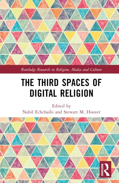 Cover for Nabil Echchaibi · The Third Spaces of Digital Religion - Routledge Research in Religion, Media and Culture (Hardcover Book) (2023)