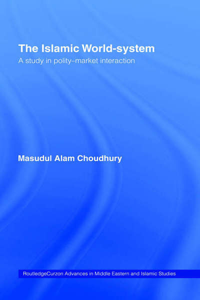 Cover for Masudul Alam Choudhury · The Islamic World-System: A Study in Polity-Market Interaction (Gebundenes Buch) (2003)