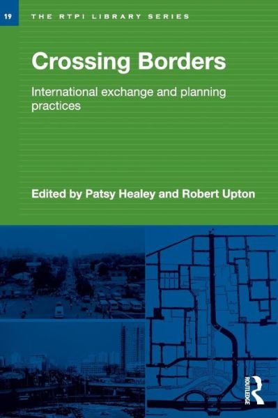 Crossing Borders: International Exchange and Planning Practices - RTPI Library Series - Patsy Healey - Livros - Taylor & Francis Ltd - 9780415558471 - 22 de fevereiro de 2010