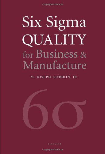Cover for Gordon, Joseph M J, Jr. · Six Sigma Quality for Business and Manufacture (Hardcover Book) (2002)