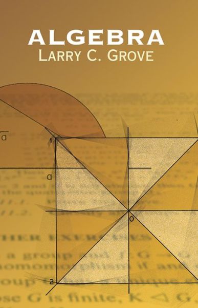 Cover for Larry C. Grove · Algebra - Dover Books on Mathema 1.4tics (Paperback Book) [New edition] (2005)