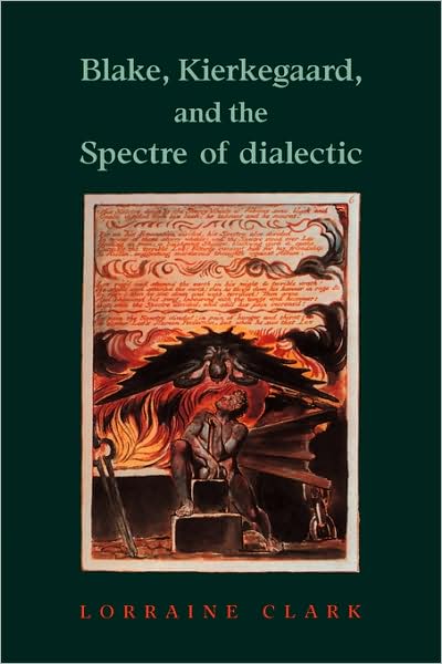 Cover for Lorraine Clark · Blake, Kierkegaard, and the Spectre of Dialectic (Paperback Book) (2009)