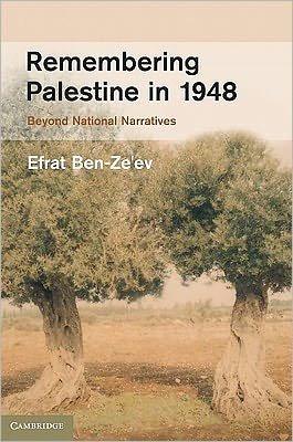 Cover for Ben-Ze'ev, Efrat (Academic Centre Ruppin, Israel) · Remembering Palestine in 1948: Beyond National Narratives - Studies in the Social and Cultural History of Modern Warfare (Hardcover Book) (2011)