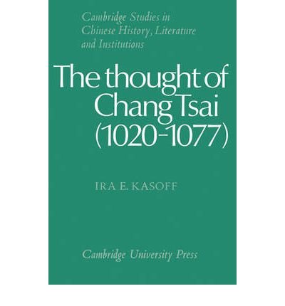 Cover for Ira E. Kasoff · The Thought of Chang Tsai (1020–1077) - Cambridge Studies in Chinese History, Literature and Institutions (Paperback Bog) (2002)
