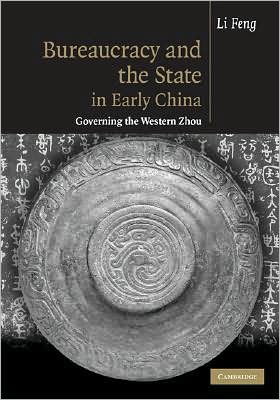 Cover for Feng, Li (Columbia University, New York) · Bureaucracy and the State in Early China: Governing the Western Zhou (Hardcover Book) (2008)