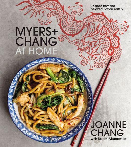 Myers+chang At Home: Recipes from the Beloved Boston Eatery - Joanne Chang - Books - HarperCollins Publishers Inc - 9780544836471 - September 12, 2017