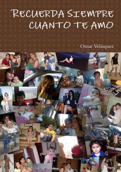 Cover for Omar Velásquez · Recuerda siempre cuanto te Amo (Book) (2009)