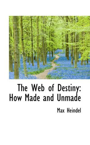 Cover for Max Heindel · The Web of Destiny: How Made and Unmade (Hardcover Book) (2008)