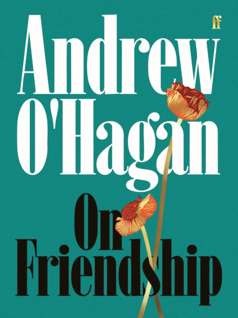 Cover for Andrew O'Hagan · On Friendship (Hardcover Book) [Main edition] (2025)