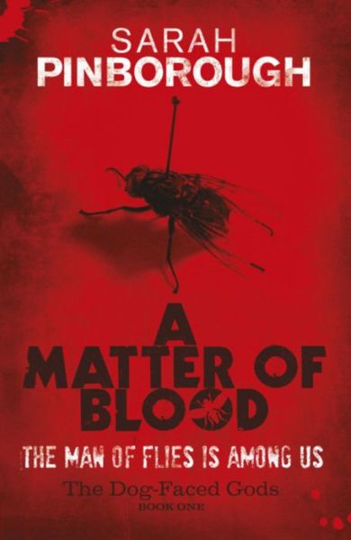 A Matter Of Blood: The Dog-Faced Gods Book One - DOG-FACED GODS TRILOGY - Sarah Pinborough - Books - Orion Publishing Co - 9780575089471 - February 10, 2011