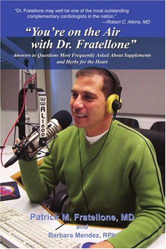Cover for Patrick Fratellone · &quot;You're on the Air with Dr. Fratellone&quot;: Answers to Questions Most Frequently Asked About Supplements and Herbs for the Heart (Paperback Book) (2004)