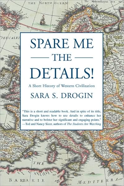 Cover for Sara Drogin · Spare Me the Details!: a Short History of Western Civilization (Paperback Book) (2008)