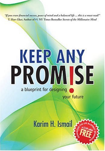 Cover for Karim H Ismail · Keep Any Promise: A Blueprint for Designing Your Future (Hardcover Book) (2008)