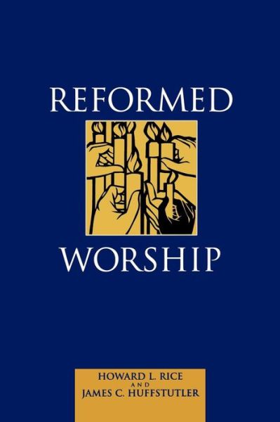 Reformed Worship - James C. Huffstutler - Books - Geneva Press - 9780664501471 - April 1, 2001