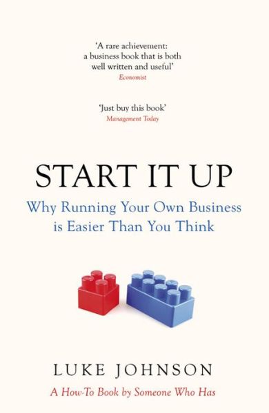 Cover for Luke Johnson · Start It Up: Why Running Your Own Business is Easier Than You Think (Paperback Book) (2013)