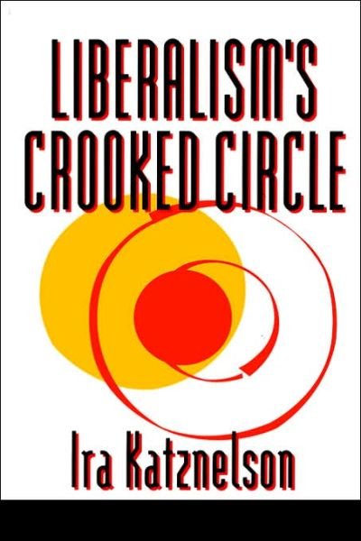 Cover for Ira Katznelson · Liberalism's Crooked Circle: Letters to Adam Michnik (Paperback Book) (1998)