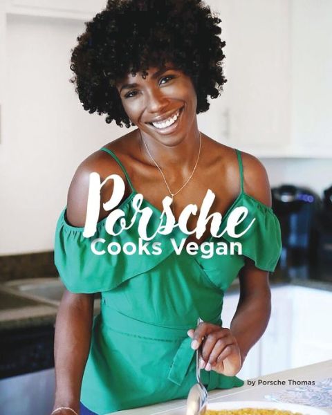 Cover for Porsche a Thomas · Porsche Cooks Vegan : Recipes for the Soul (Paperback Book) (2018)