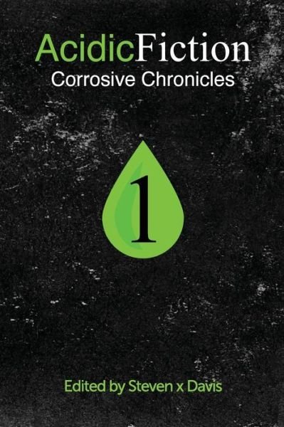 Cover for Acidic Fiction · Acidic Fiction #1: Corrosive Chronicles (Pocketbok) (2015)