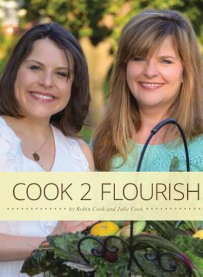 Cook 2 Flourish - Robin Cook - Bøger - Purpose Publishing - 9780692573471 - 11. januar 2016