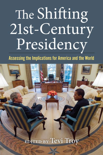 Cover for The Shifting Twenty-First Century Presidency: Assessing the Implications for America and the World (Paperback Book) (2024)