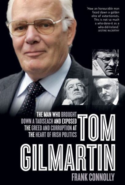 Cover for Frank Connolly · Tom Gilmartin: The Man Who Brought Down a Taoiseach and Exposed the Greed and Corruption at the Heart of Irish Politics (Paperback Book) (2014)