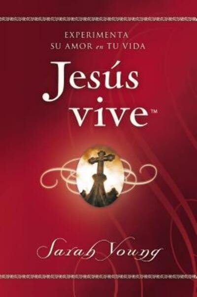 Jesús vive Experimenta su amor en tu vida - Sarah Young - Bøger - Grupo Nelson - 9780718093471 - 23. januar 2018