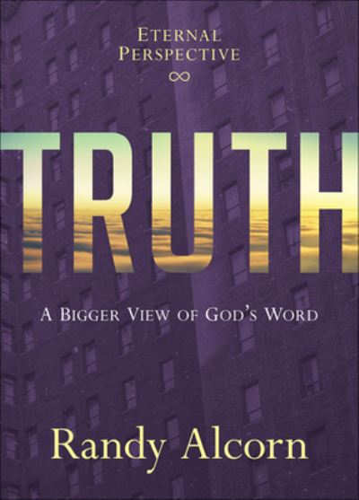 Cover for Randy Alcorn · Truth A Bigger View of God's Word (Hardcover Book) (2017)