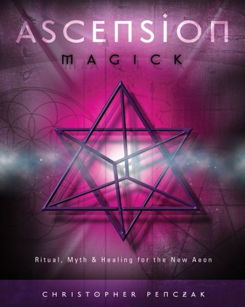 Cover for Christopher Penczak · Ascension Magick: Ritual, Myth and Healing for the New Aeon (Paperback Book) (2007)