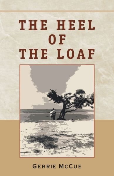 Cover for Gerrie McCue · The Heel of the Loaf (Taschenbuch) (2000)