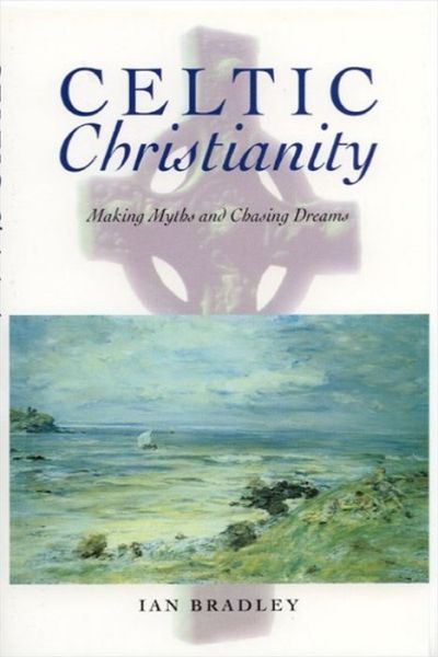 Cover for Ian Bradley · Celtic Christianity: Making Myths and Chasing Dreams (Paperback Book) (1999)