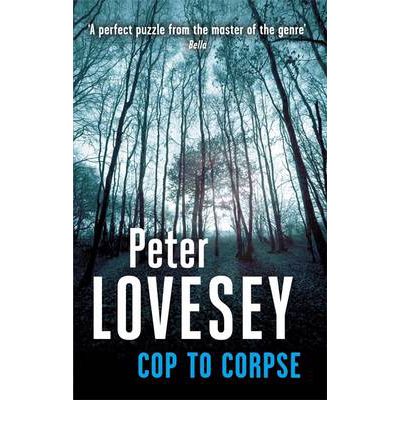 Cover for Peter Lovesey · Cop To Corpse: Detective Peter Diamond Book 12 - Peter Diamond Mystery (Paperback Book) (2013)