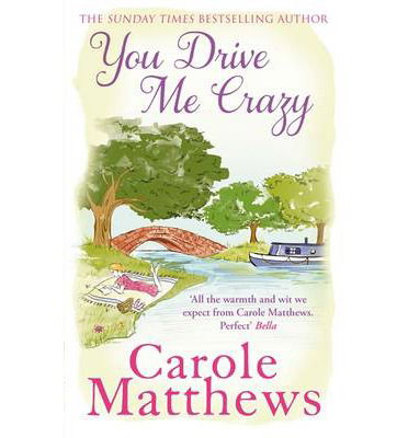 Cover for Carole Matthews · You Drive Me Crazy: The funny, touching story from the Sunday Times bestseller (Paperback Book) (2013)