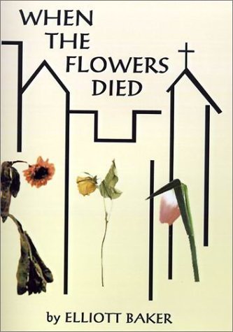Cover for Elliott Baker · When the Flowers Died (Hardcover Book) (2001)