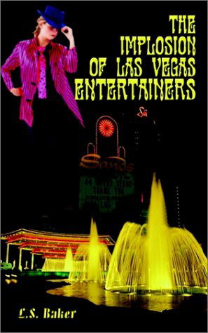 Cover for L. S. Baker · The Implosion of Las Vegas Entertainers (Paperback Book) [First edition] (2002)