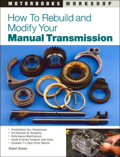 Cover for Robert Bowen · How to Rebuild and Modify Your Manual Transmission - Motorbooks Workshop (Paperback Book) (2005)