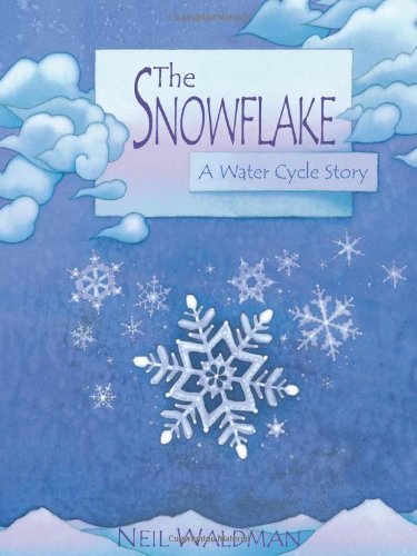 Cover for Neil Waldman · The Snowflake : a Water Cycle Story (Hardcover Book) (2003)