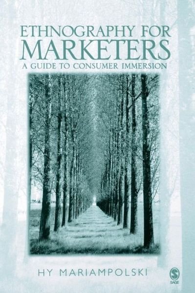 Ethnography for Marketers: A Guide to Consumer Immersion - Hy Mariampolski - Bücher - SAGE Publications Inc - 9780761969471 - 3. August 2005