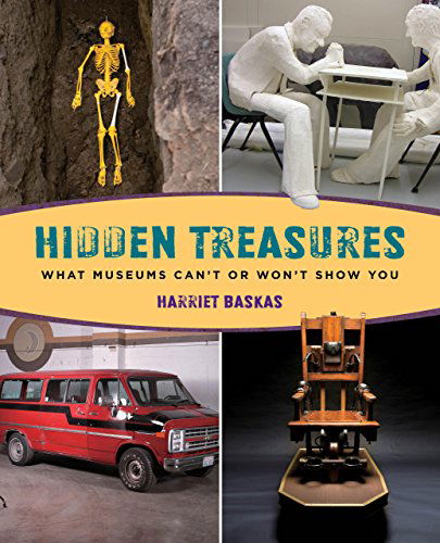 Cover for Harriet Baskas · Hidden Treasures: What Museums Can't Or Won't Show You (Paperback Book) [First edition] (2013)