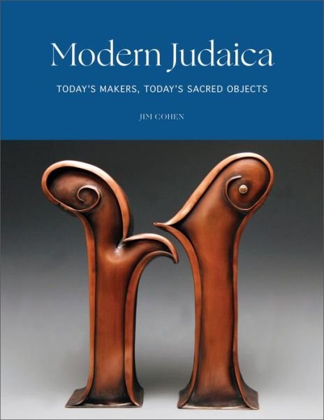 Cover for Jim Cohen · Modern Judaica: Today's Makers, Today's Sacred Objects (Innbunden bok) (2023)