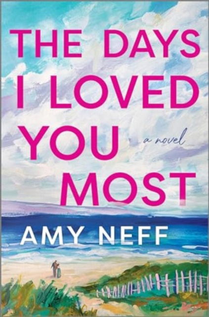 The Days I Loved You Most - Amy Neff - Książki - Park Row - 9780778310471 - 30 lipca 2024