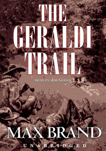 Cover for Max Brand · The Geraldi Trail: Library Edition (Audiobook (CD)) [Unabridged edition] (2004)