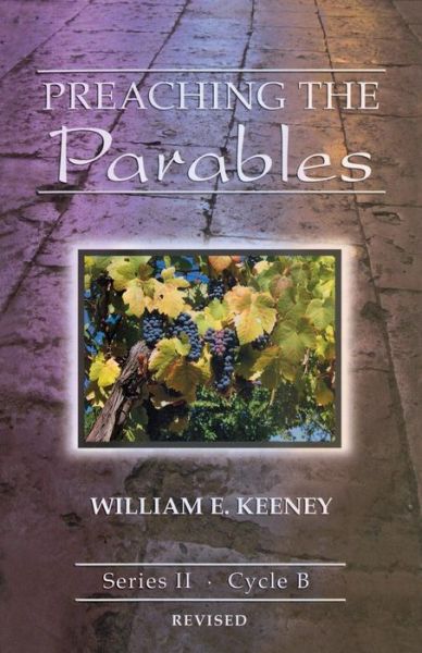 Preaching the parables. - William E. Keeney - Books - CSS Pub. Co. - 9780788025471 - 2008